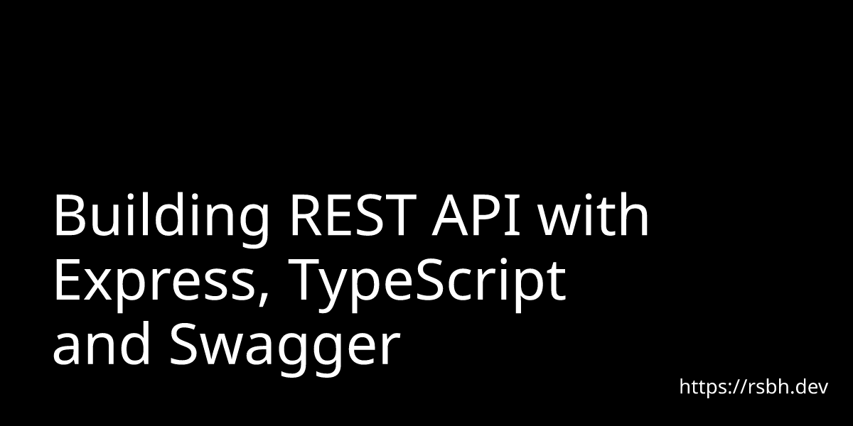 Building REST API with Express, TypeScript and Swagger | Rishabh Mishra